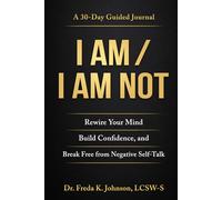 I AM / I AM NOT: Rewire Your Mind, Build Confidence, and Break Free from Negative Self-Talk