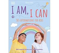 I Am, I Can: 365 affirmations for kids (Mindfulness for Kids)