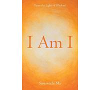 I Am I: FROM THE LIGHT OF WISDOM'