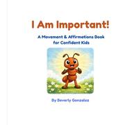 I Am Important!: A Movement & Affirmations Book for Confident Kids