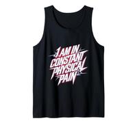 I Am In Constant Physical Pain Adult Struggles Humor |- Camiseta sin Mangas