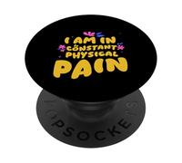 I Am In Constant Physical Pain Humor de luchas para adultos PopSockets PopGrip Adhesivo