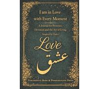 I Am in Love with Every Moment: A Journal for Presence, Devotion, and the Art of Living, Inspired by Hafez