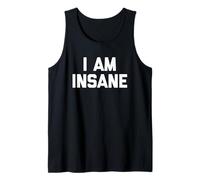 I Am Insane - Divertido Dicho Humor sarcástico Linda Novedad Camiseta sin Mangas