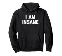 I Am Insane - Divertido Dicho Humor sarcástico Linda Novedad Sudadera con Capucha