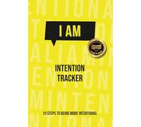I AM Intention Tracker: 10 Steps to being more Intentional (Exspeaktations)