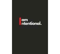I Am Intentional: Inspirational Quote | Motivational Notebook | Journal for Intentional Living | Black Notebook | Lined Pages | Size 6x9 inches | 100 Pages | Gift for Men and Women