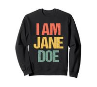 I Am Jane Doe - Damas Divertidas Diciendo Chicas Lindas Mujeres geniales Sudadera
