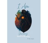 I Am - January: Rebirth & Becoming: A Daily Invocation & Journal for Self-Love, Healing, and Power