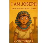 I am Joseph: The Young Leader of Egypt (Legends for Little Leaders)
