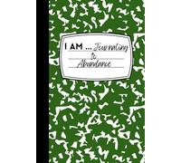 I AM ... Journaling to Abundance: A 30-Day Guided Journey to Gratitude, Prosperity, and Self-Discovery