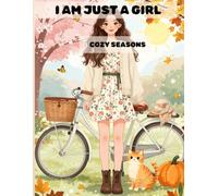 I Am Just a Girl: Cozy Seasons: 50 Cute, Funny & Cozy Moments Through the Year to Color
