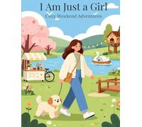 I Am Just a Girl: Cozy Weekend Adventures: 50 Cute & Relaxing Coloring Pages of Cozy Escapes, Charming Day Trips, and Simple Weekend Joy