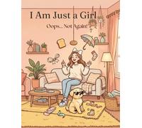I Am Just a Girl: Oops... Not Again!: 50 Funny Coloring Pages of Everyday Fails, Silly Mistakes, and Laugh-Out-Loud Moments