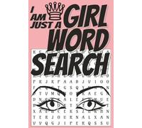 I am just a GIRL WORD SEARCH: uplifting and engaging word searches inspired by the thing's girls love | 60 puzzles | 6X9 format | easy to read format