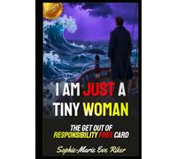 I Am Just A Tiny Woman: The Get Out Of Responsibility Free Card (Redpilled Female Supremacy (satire))