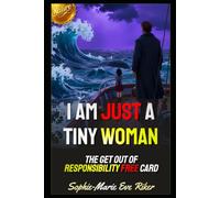 I Am Just A Tiny Woman: The Get Out Of Responsibility Free Card (Redpilled Female Supremacy (satire))