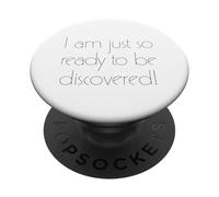 I Am Just so Ready to be Discovered! PopSockets PopGrip Adhesivo