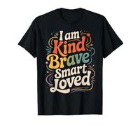 I Am Kind Brave Smart Loved Edificante Motivacional |- Camiseta