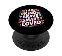 I Am Kind Brave Smart Loved Edificante Motivacional - PopSockets PopGrip Adhesivo