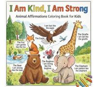 I am Kind, I am strong: Animal Affirmations Coloring Book for Kids