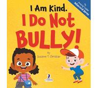 I Am Kind. I Do Not Bully!: An Affirmation-Themed Toddler Book About Not Bullying (Ages 2-4) (My Amazing Toddler Behavioral)