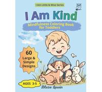 I Am Kind: Mindfulness Coloring Book for Toddlers Ages 3-5, Heartwarming Story about Empathy, Friendship & Caring for Animals to Build Character and Social Connection (I Am Little & Wise)