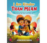 I Am Kinder Than Mean: A story to help kids practice kindness, manage frustration, and share love every day (World of Kids’ Emotions Series)
