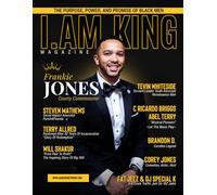 I Am King Magazine - Motivational & Entrepreneur Magazine for Black Men | Self Improvement & Black Men Empowerment Featuring Former Guilford County Commissioner Frankie T. Jones, Jr.