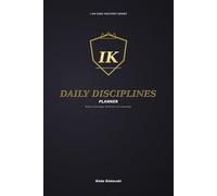I Am King Mastery Planner: Daily Disciplines for Entrepreneurs Who Start Early and Finish Strong