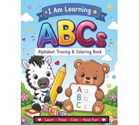 I Am Learning ABCs: Alphabet Tracing & Coloring Book for Kids Ages 2-5 | Learn Uppercase & Lowercase Letters, Trace Words, and Practice Early Writing Skills (I Am Learning Series)