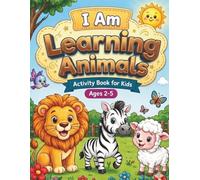 I Am Learning Animals: Fun Tracing, Counting, Matching & Coloring Activity Book for Kids Ages 2-5 (I Am Learning Series)