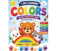 I Am Learning Colors: Fun Full Color Activity Book for Kids Ages 2-5 | I Spy, Count, Trace & Color | Early Learning Workbook for Toddlers and Preschool (I Am Learning Series)