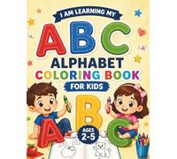 I Am Learning My ABCs: Alphabet Coloring Book for Kids Ages 2-5: Fun and Easy ABC Coloring and Learning Book for Toddlers and Preschoolers | Large Simple Letters A-Z