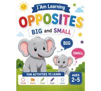 I Am Learning Opposites: Big and Small for Kids Ages 2-5: Preschool Workbook with Fun Activities - Circle, Match, Trace, and Color for Toddlers and Kindergarten (I Am Learning Series)
