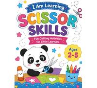 I Am Learning Scissor Skills: Fun Cutting Activities for Toddlers and Preschool Kids Ages 2-5 (I Am Learning Series)
