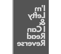 I am Lefty & I Can Read Reverse: A Funny Lined Notebook for Left-Handed Writers and Creative Minds