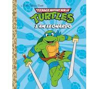 I AM LEONARDO (TEENAGE MUTANT NINJA TURTLES) (Teenage Mutant Ninja Turtles: Little Golden Books)