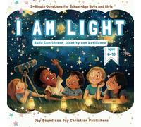 I Am Light: 5 Minute Interactive Christian Devotions for School-Age Children on Building Confidence and Identity: A Fun and Faith-Filled Boys' and ... Resilience, and Strengthen Identity)