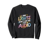 I Am Lights Don't Ask Me For Audio Stage Lighting |- Sudadera