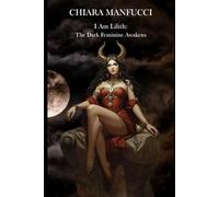 I Am Lilith: The Dark Feminine awakens