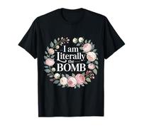 I Am Literally The Bomb Explosive Energy Vibes - Camiseta