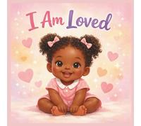 I AM LOVED: A Sweet Affirmation Book for Black Babies and Toddlers (Ages 0-3) (Little Feelings Series)