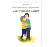 I am loved and valued (Wall Calendar 2026 DIN A4 portrait), CALVENDO 12 Month Wall Calendar: I am loved and valued - Mindful affirmations for special kids
