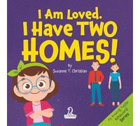 I Am Loved. I Have Two Homes!: Gentle Affirmations to Support Toddlers Through Big Family Changes (Ages 2-4) (My Amazing Toddler Behavioral Series)