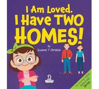 I Am Loved. I Have Two Homes!: Gentle Affirmations to Support Toddlers Through Big Family Changes (Ages 2-4) (My Amazing Toddler Behavioral)