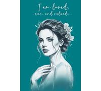 I Am Loved, Seen, and Valued - Inspirational Journal for Women: Notebook for Daily Writing, Reflection, Self Care, and Encouragement for Women (She Is Worthy Journals)
