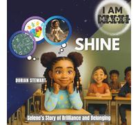 I AM M.A.D.E. to Shine: Selene’s Story of Brilliance and Belonging (The M.A.D.E. - Motivated, Affirmed, Determined, Empowered Series)
