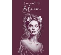 I Am Made to Bloom: Journal (She Is Worthy Journals)
