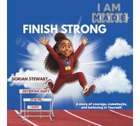 I Am MADE to Finish Strong: Overcome Setbacks, Build Confidence, and Finish What You Start (The M.A.D.E. - Motivated, Affirmed, Determined, Empowered Series)
